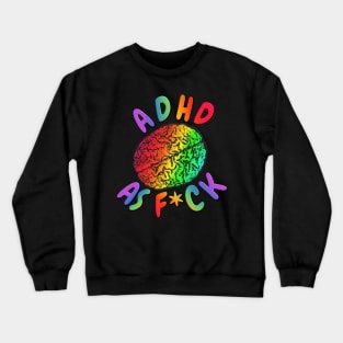 ADHD as F*ck Rainbow Brain Crewneck Sweatshirt